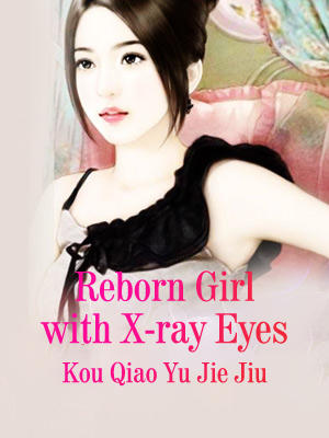 Reborn Girl with X-ray Eyes